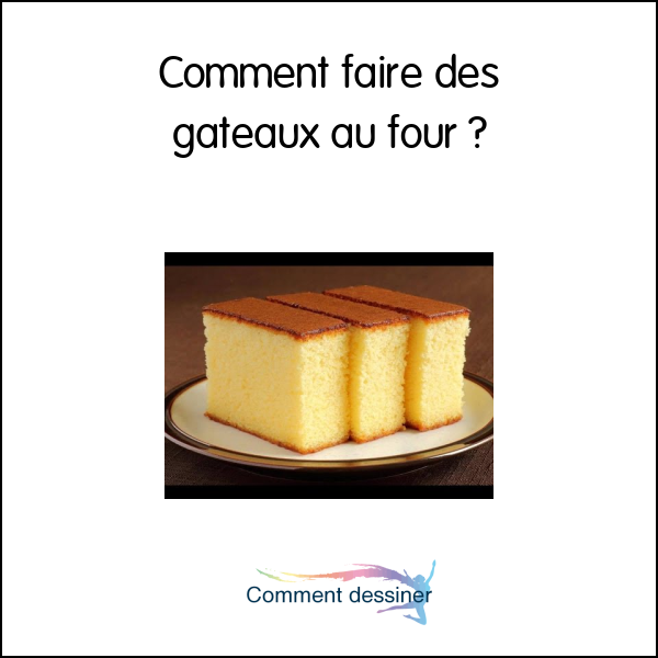 Comment faire des gâteaux au four